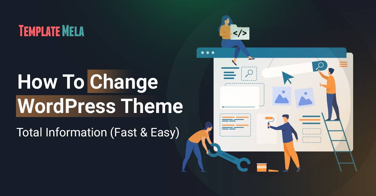 How To Change WordPress Theme: Total Information (Fast & Easy)