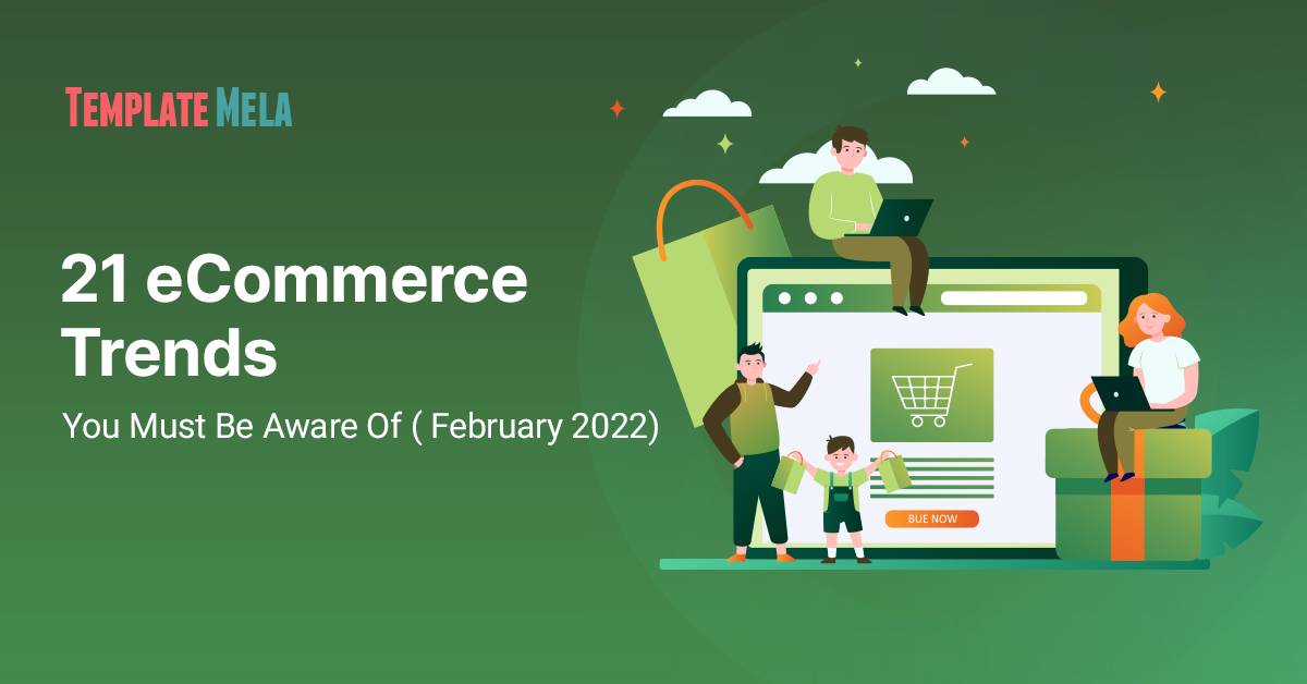 21 eCommerce Trends You Must Be Aware Of [Apr 2022]