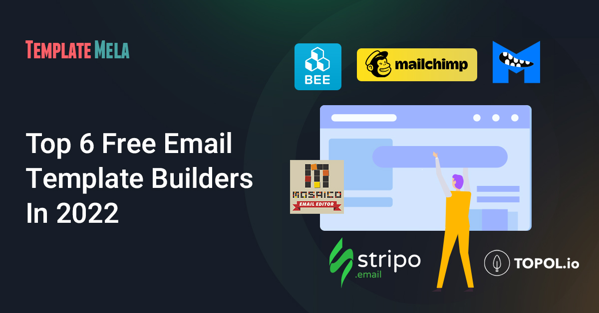 Top 6 Free Email Template Builders To Quick Launch Your Free Email Marketing Campaign