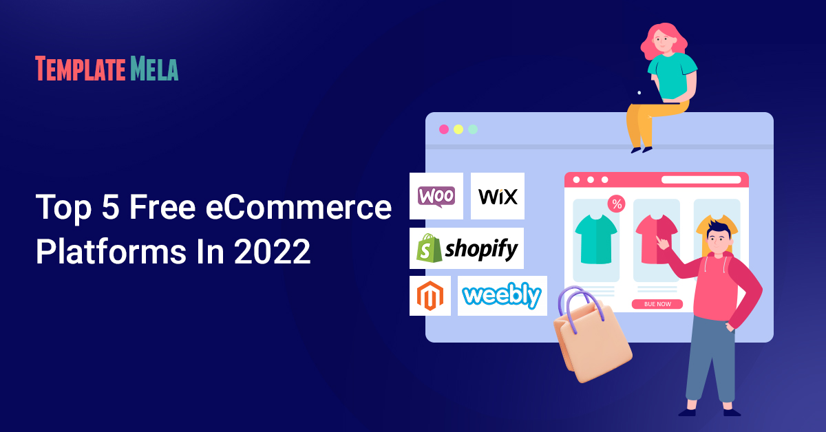 Top 5 Free eCommerce Platforms To Build Growing Online Store In 2022