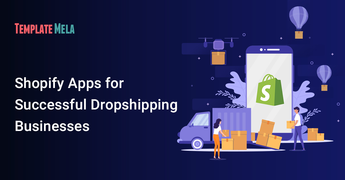 Top 9 Shopify Apps for Successful Dropshipping Businesses In 2022