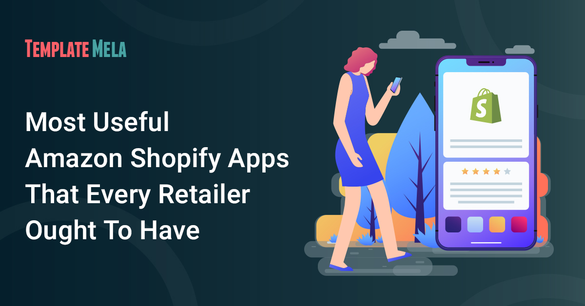Most Useful Amazon Shopify Apps That Every Retailer Ought To Have
