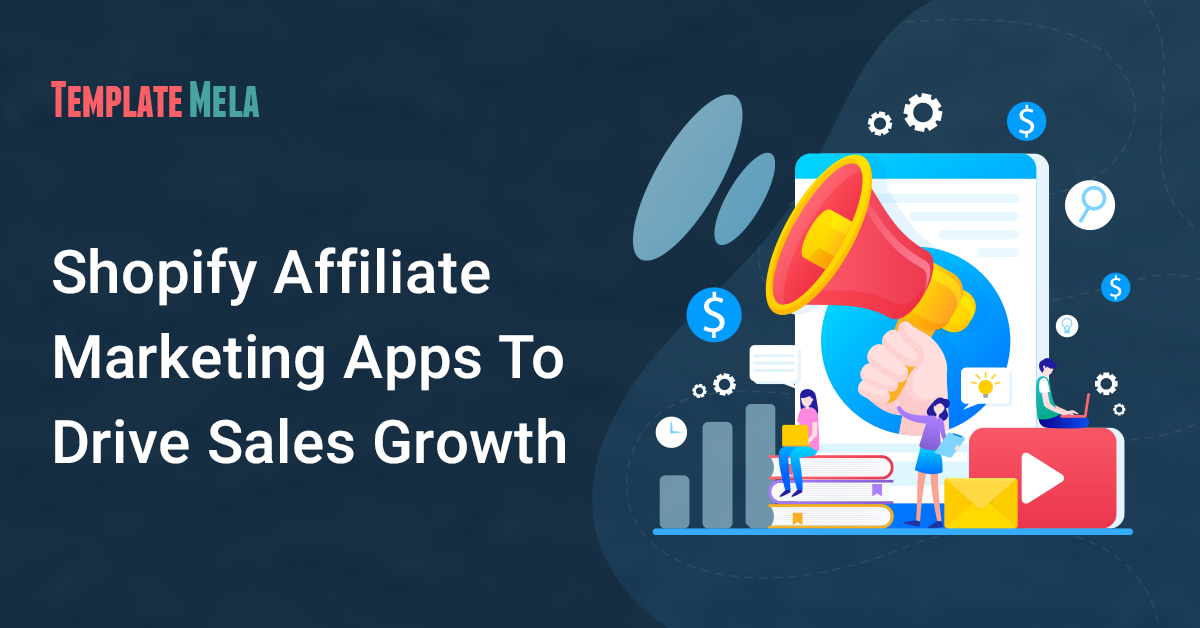 Top 7 Shopify Affiliate Marketing Apps To Drive Sales Growth In 2022