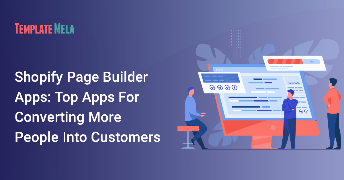 Shopify Page Builder Apps: 10 Top Apps For Converting More People Into Customers