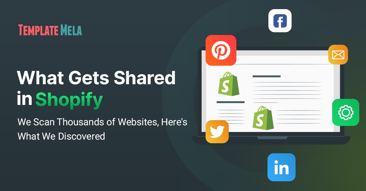 What Gets Shared in Shopify: We Scan Thousands of Websites, Here’s What We Discovered