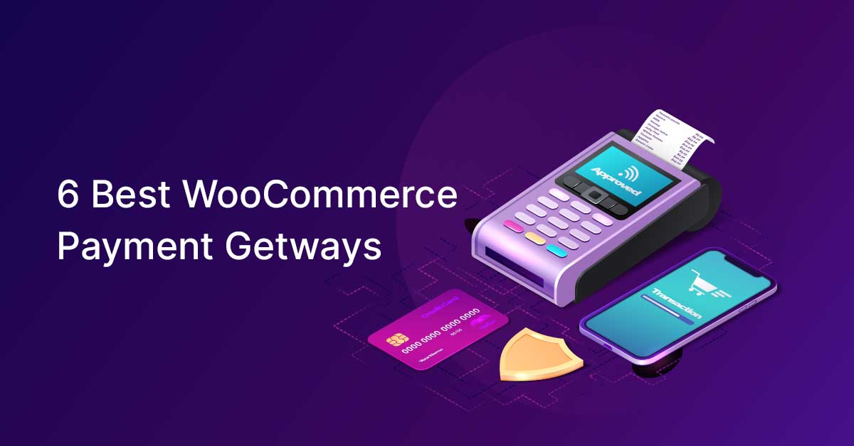 6 Trusted & Best WooCommerce Payment Gateways To Choose In 2022