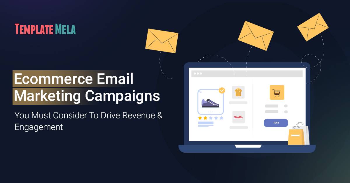 10 Ecommerce Email Marketing Campaigns Is All You Need to Drive Revenue & Engagement