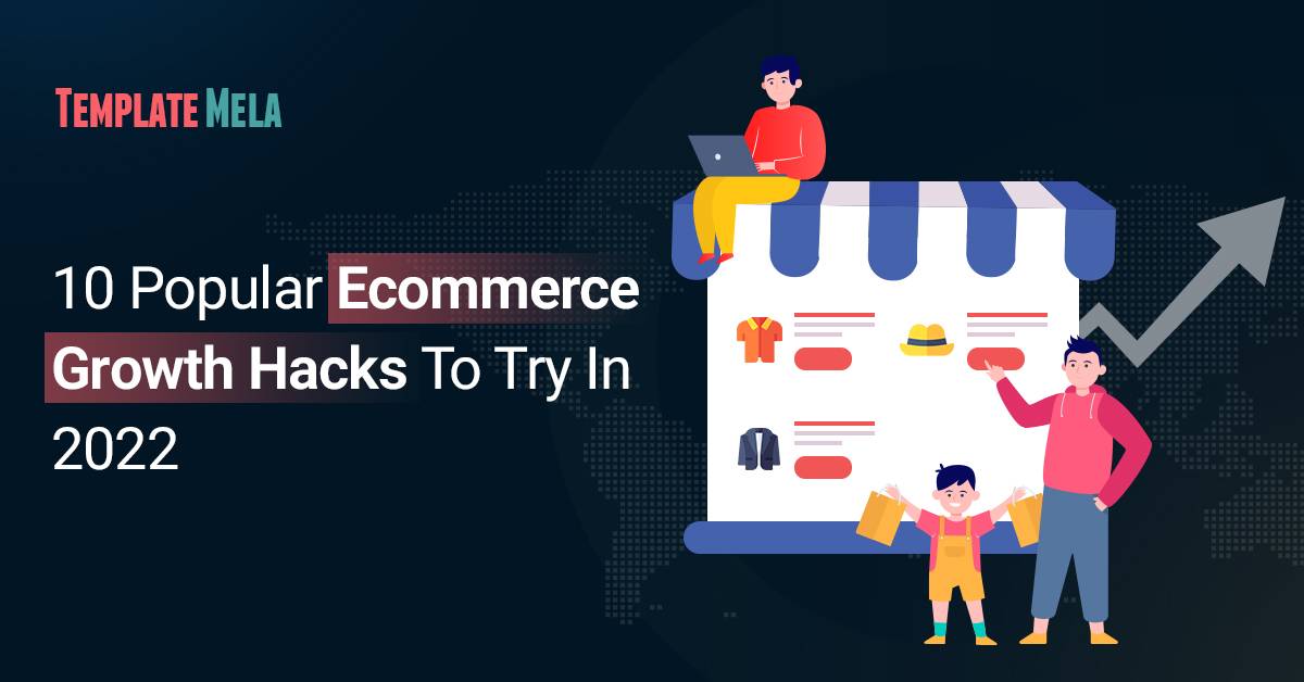 10 Popular Ecommerce Growth Hacks To Try In 2022