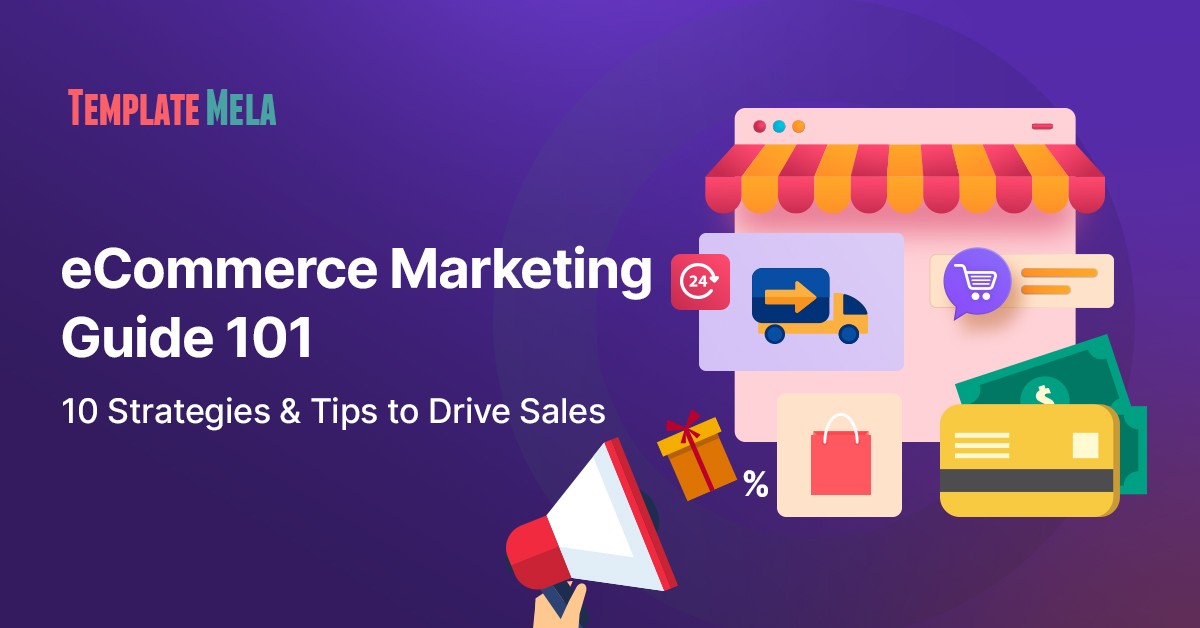 Ecommerce Marketing 101: 10 Strategies & Tips to Drive Sales