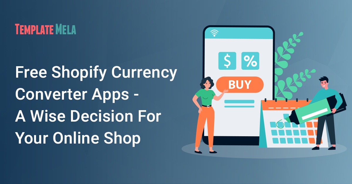 Top 10 Highly Suggested Free Shopify Currency Converter Apps – A Wise Decision For Your Online Shop