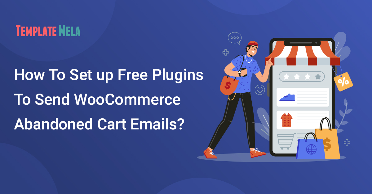 How To Set up Free Plugins To Send WooCommerce Abandoned Cart Emails?